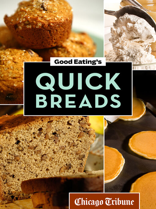Title details for Good Eating's Quick Breads by Chicago Tribune - Available